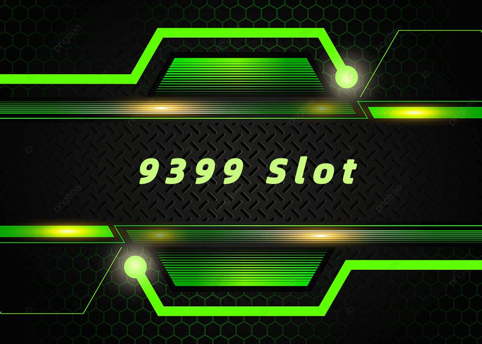 9399 Slot